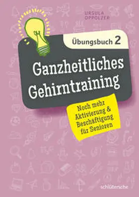 Oppolzer |  Ganzheitliches Gehirntraining Übungsbuch 2 | Buch |  Sack Fachmedien