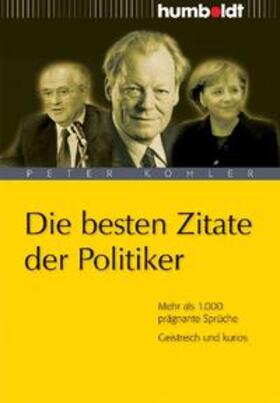 Köhler |  Die besten Zitate der Politiker | Buch |  Sack Fachmedien