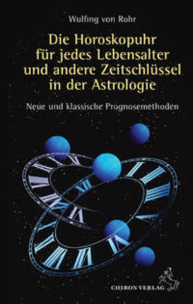 Rohr |  Die Horoskopuhr für jedes Lebensalter und andere Zeitschlüssel in der Astrologie | Buch |  Sack Fachmedien