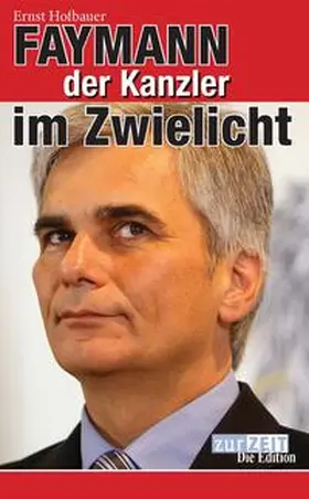 Hofbauer |  Faymann Kanzler im Zwielicht | Buch |  Sack Fachmedien