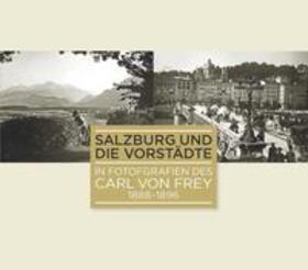 Kramml |  Salzburg und die Vorstädte in Fotografien des Carl von Frey 1888-1896 | Buch |  Sack Fachmedien