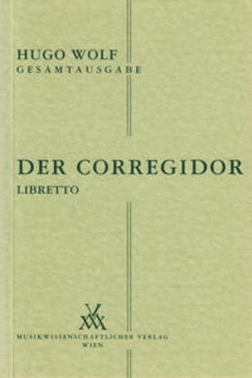 Spitzer |  Hugo Wolf Gesamtausgabe / Der Corregidor - Libretto | Buch |  Sack Fachmedien