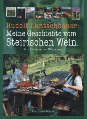 Lantschbauer / Barwirsch / Tchelistcheff |  Steirischer Wein - Vom Doppler zur Weltklasse | Buch |  Sack Fachmedien