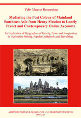 Bergmeister |  Mediating the Post Colony of Mainland Southeast Asia from Henry Mouhot to Lonely Planet and Contemporary Online Accounts | Buch |  Sack Fachmedien