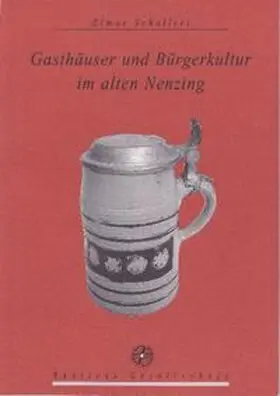 Schallert |  Gasthäuser und Bürgerkultur im alten Nenzing | Buch |  Sack Fachmedien