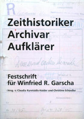 Kuretsidis-Haider / Schindler / Mulley | Zeithistoriker - Archivar - Aufklärer | Buch | 978-3-901142-70-3 | sack.de