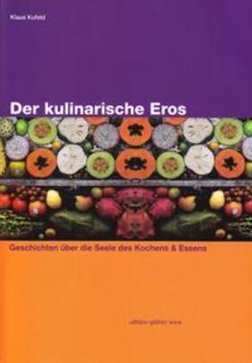Kufeld / Daxner |  Der kulinarische Eros | Buch |  Sack Fachmedien