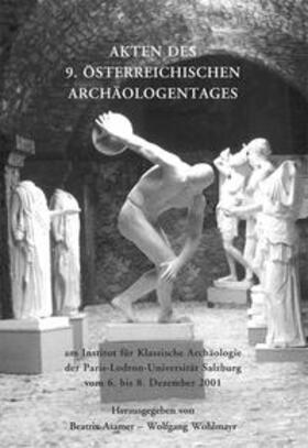 Asamer / Wohlmayr |  Akten des 9. Österreichischen Archäologentages | Buch |  Sack Fachmedien