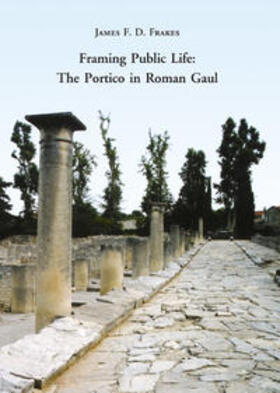 Frakes |  Framing Public Life: The Portico in Roman Gaul | Buch |  Sack Fachmedien