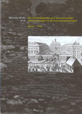 Müller / Rohatsch / Krause |  Die archäologischen und bauhistorischen Untersuchungen im Schloss Kaiserebersdorf | Buch |  Sack Fachmedien