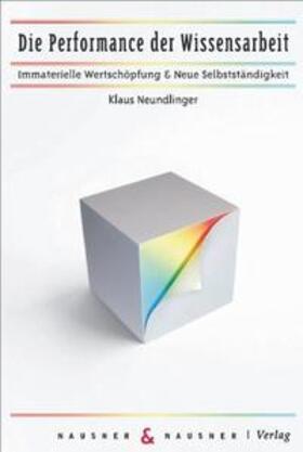 Neundlinger |  Die Performance der Wissensarbeit | Buch |  Sack Fachmedien
