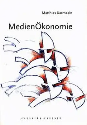 Karmasin |  Medienökonomie als Theorie (massen-)medialer Kommunikation | Buch |  Sack Fachmedien