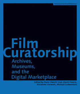 Usai / Francis / Horwath |  Film Curatorship | Buch |  Sack Fachmedien