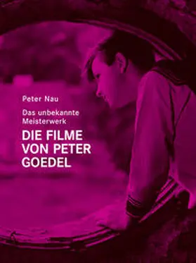 Nau |  Das unbekannte Meisterwerk. Die Filme von Peter Goedel | Buch |  Sack Fachmedien