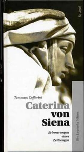 Caffarini / Schmid |  Caterina von Siena. Gesamtausgabe / Erinnerungen eines Zeitzeugen (Die Legenda Minor) | Buch |  Sack Fachmedien