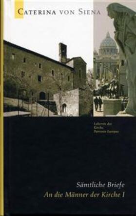 Schmid |  Caterina von Siena. Gesamtausgabe / An die Männer der Kirche I | Buch |  Sack Fachmedien