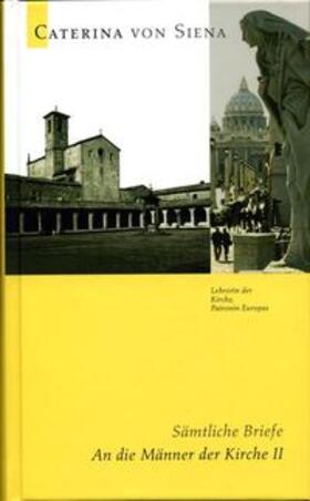 Schmid |  Caterina von Siena. Gesamtausgabe / An die Männer der Kirche II | Buch |  Sack Fachmedien