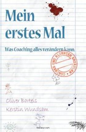 Bartels / Wundsam |  Mein erstes Mal. Was Coaching alles verändern kann | Buch |  Sack Fachmedien