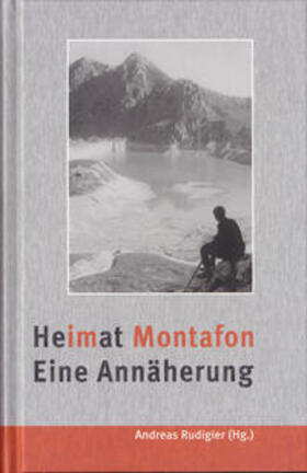 Rudigier / Bußjäger / Heimatschutzverein Montafon |  Heimat Montafon. Eine Annäherung | Buch |  Sack Fachmedien