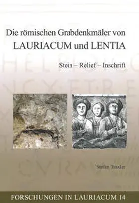 Traxler | Die römischen Grabdenkmäler von Lauriacum und Lentia | Buch | 978-3-902299-07-9 | sack.de