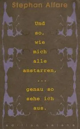 Alfare |  Und so, wie mich alle anstarren, ... genau so sehe ich aus. | Buch |  Sack Fachmedien