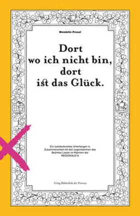  Wendelin Pressl – Dort wo ich nicht bin, dort ist das Glück | Buch |  Sack Fachmedien