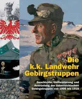 Hinterstoisser / Ortner / Schmidl |  Die k.k. Landwehr-Gebirgstruppen | Buch |  Sack Fachmedien