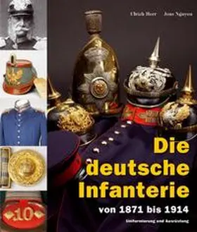 Herr / Nguyen / Rest |  Die deutsche Infanterie von 1871 bis 1914 | Buch |  Sack Fachmedien