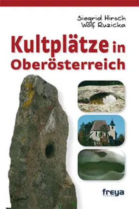 Hirsch / Ruzicka |  Kultplätze in Oberösterreich | Buch |  Sack Fachmedien