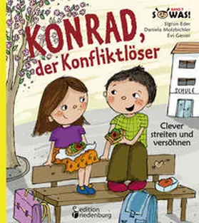 Eder / Molzbichler / Gasser |  Konrad, der Konfliktlöser - Clever streiten und versöhnen | Buch |  Sack Fachmedien