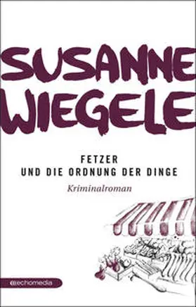 Wiegele | Fetzer und die Ordnung der Dinge | Buch | 978-3-902672-34-6 | sack.de