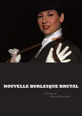 Daschner / Iglar / Mauracher | NOUVELLE BURLESQUE BRUTAL | Buch | 978-3-902675-59-0 | sack.de