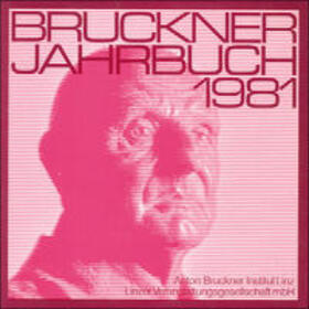 Grasberger / Anton Bruckner Institut Linz;Linzer Veranstaltungsgesellschaft mbH | Bruckner Jahrbuch / 1981 | Buch | 978-3-902681-01-0 | sack.de