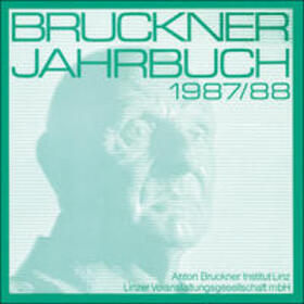 Wessely / Anton Bruckner Institut Linz;Linzer Veranstaltungsgesellschaft mbH | Bruckner Jahrbuch / 1987/88 | Buch | 978-3-902681-04-1 | sack.de