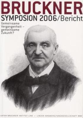 Antonicek / Lindner / Petermayr | Bruckner-Symposion Linz 2006 | Buch | 978-3-902681-17-1 | sack.de