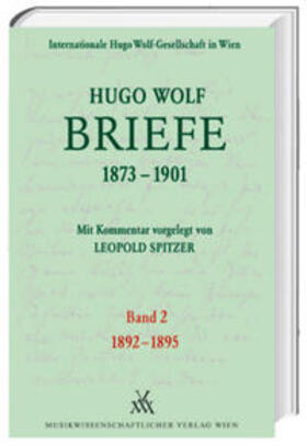 Spitzer |  Hugo Wolf Briefe 1873-1901 / Band 2: 1892-1895 | Buch |  Sack Fachmedien