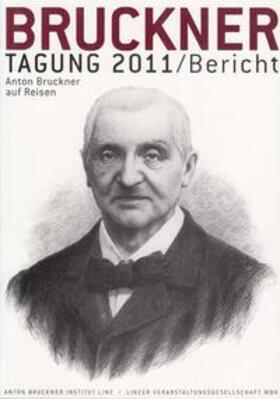 Antonicek / Lindner / Petermayr | Bruckner Tagung 2011 / Bericht | Buch | 978-3-902681-25-6 | sack.de
