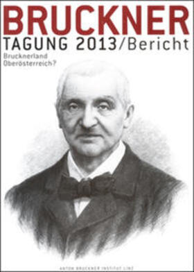 Lindner / Petermayr | Bruckner-Tagung 2013 / Bericht | Buch | 978-3-902681-31-7 | sack.de