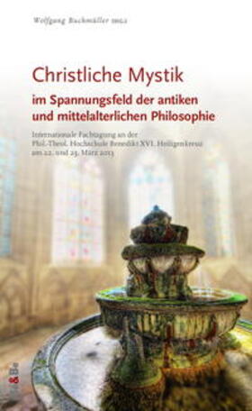 Buchmüller |  Christliche Mystik im Spannungsfeld der antiken und mittelalterlichen Philosophie | Buch |  Sack Fachmedien