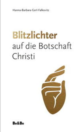 Gerl-Falkovitz |  Blitzlichter auf die Botschaft Christi | Buch |  Sack Fachmedien