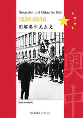 Kaminski | Österreich und China im Bild 1624 bis 2016 | Buch | 978-3-902735-92-8 | sack.de