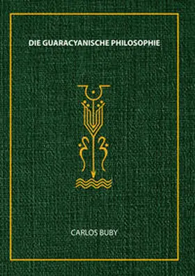 Buby |  Die Guaracyanische Philosophie | Buch |  Sack Fachmedien