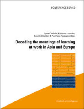 Chisholm / Lunardon / Ostendorf |  Decoding the meanings of learning at work in Asia and Europe | Buch |  Sack Fachmedien