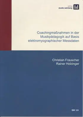 Frauscher / Holzinger |  Coachingmaßnahmen in der Musikpädagogik auf Basis elektromyographischer Messdaten | Buch |  Sack Fachmedien