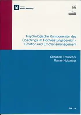 Frauscher / Holzinger |  Psychologische Komponenten des Coachings im Hochleistungsbereich - Emotion und Emotionsmanagement | Buch |  Sack Fachmedien