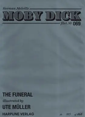 Melville |  Moby Dick Filet No 69 - The Funeral - illustrated by Ute Müller | Loseblattwerk |  Sack Fachmedien