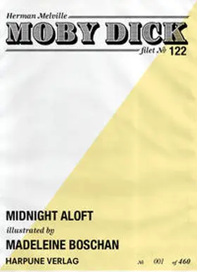 Melville |  Moby Dick Filet No 122 - Midnight Aloft - Illustrated by Madeleine Boschan | Loseblattwerk |  Sack Fachmedien