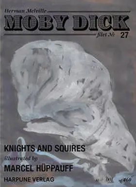 Melville |  Moby Dick Filet No 27 - Knights and Squires - illustrated by Marcel Hüppauf | Loseblattwerk |  Sack Fachmedien