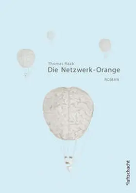 Raab |  Die Netzwerk-Orange | Buch |  Sack Fachmedien