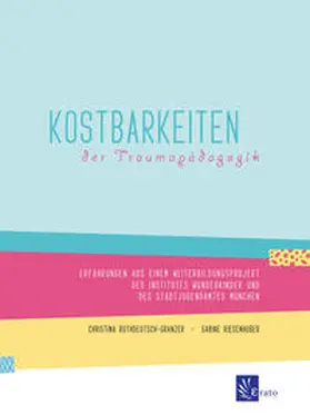 Rothdeutsch-Granzer / Riesenhuber |  Kostbarkeiten der Traumapädagogik | Buch |  Sack Fachmedien